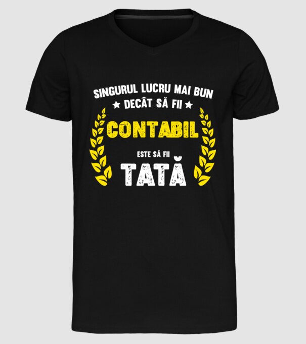 Singurul lucru mai bun decât să fii contabil este să fii tată model negru pe tricou