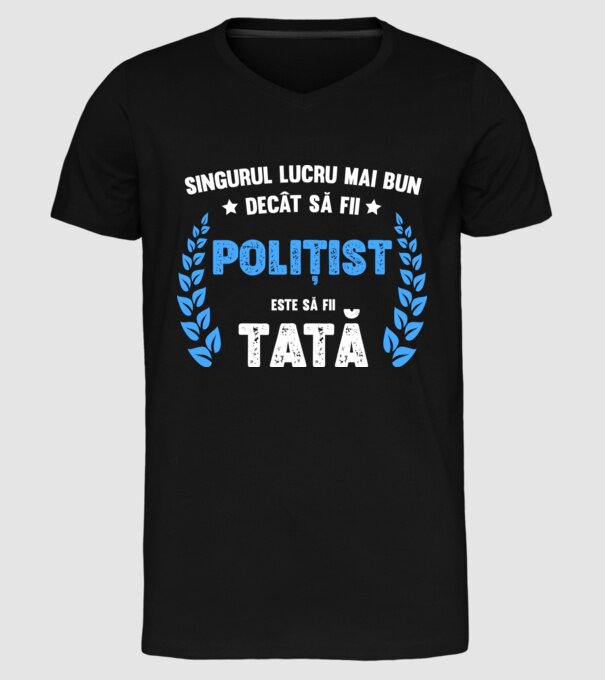 Singurul lucru mai bun decât să fii polițist este să fii tată model negru pe tricou