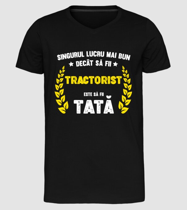 Singurul lucru mai bun decât să fii tractorist este să fii tată model negru pe tricou