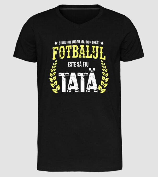 Singurul lucru mai bun decât fotbalul este să fiu tată model negru pe tricou