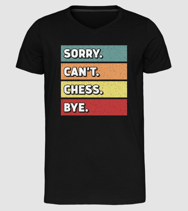 Sorry Cant Chess Bye model negru pe tricou