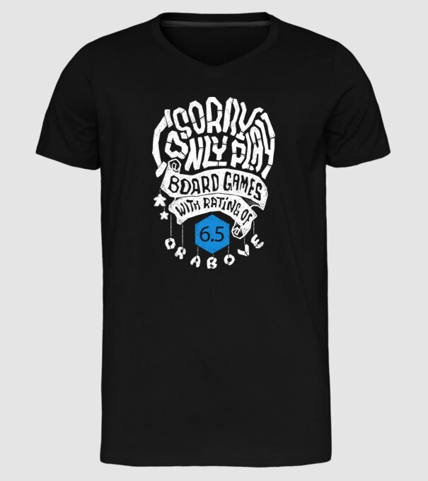 Sorry - I only play board games over rating 6 model negru pe tricou
