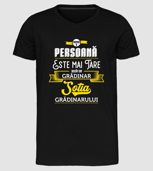 numai o persoană este mai tare decât un grădinar, soția grădinarului model negru pe tricou