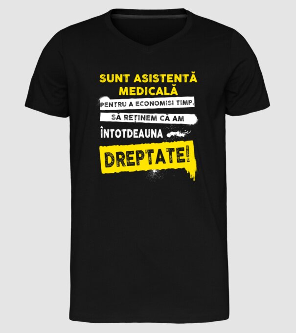 Sunt asistentă medicală, pentru a economisi timp, să reținem că am întotdeauna dreptate! model negru pe tricou