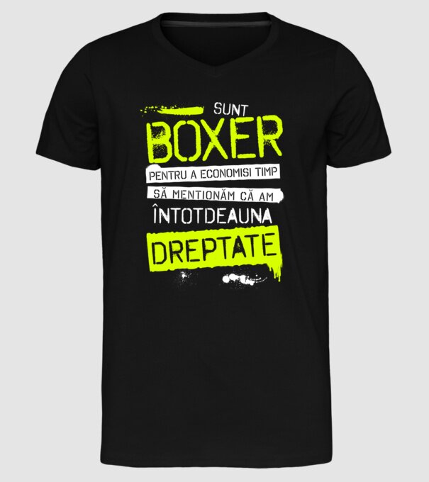 Sunt boxer, pentru a economisi timp, să reținem că am întotdeauna dreptate model negru pe tricou