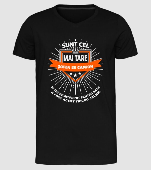Sunt cel mai tare șofer de camion și tot ce am primit pentru asta a fost acest tricou jalnic model negru pe tricou