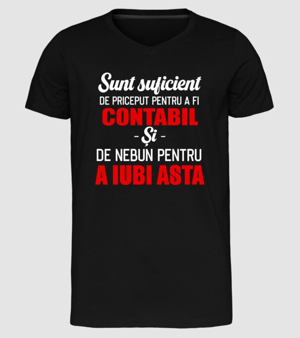 Sunt suficient de priceput pentru a fi CONTABIL și suficient de nebun pentru a iubi asta model negru pe tricou