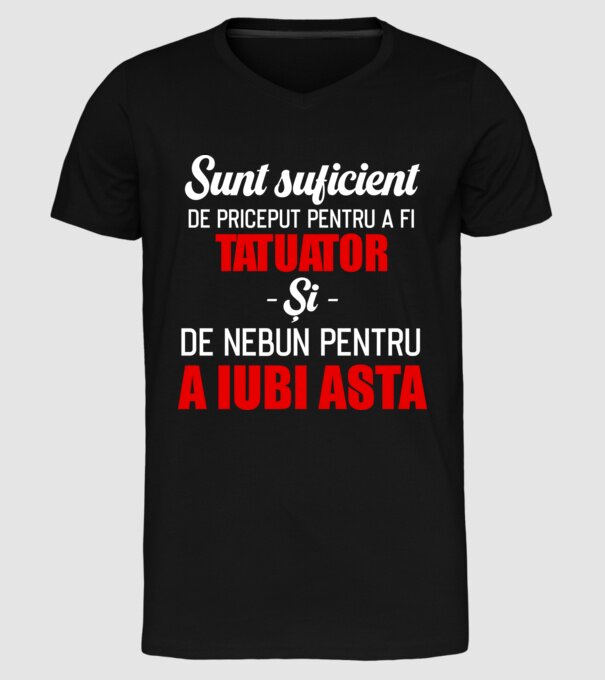 sunt suficient de priceput pentru a fi tatuator și suficient de nebun pentru a iubi asta model negru pe tricou