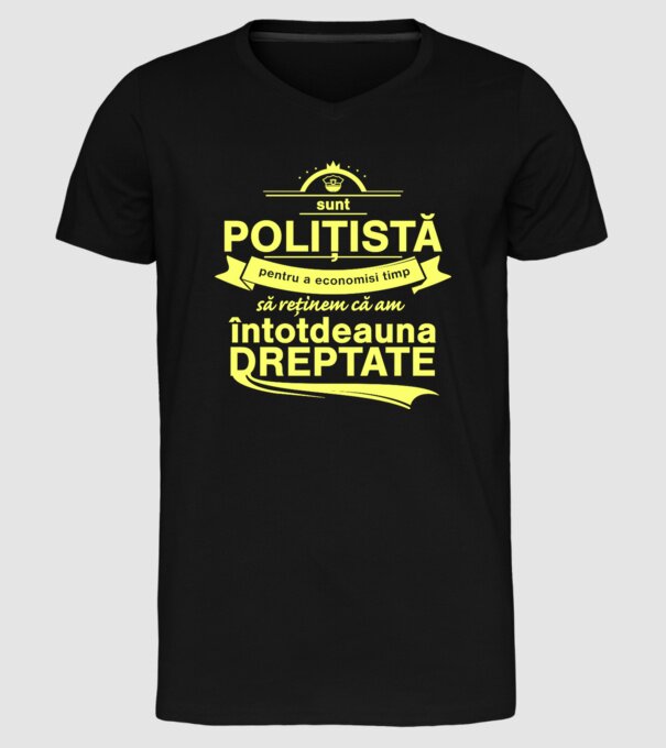 sunt sunt polițistă, pentru a economisi timp, să reținem că am întotdeauna dreptate model negru pe tricou