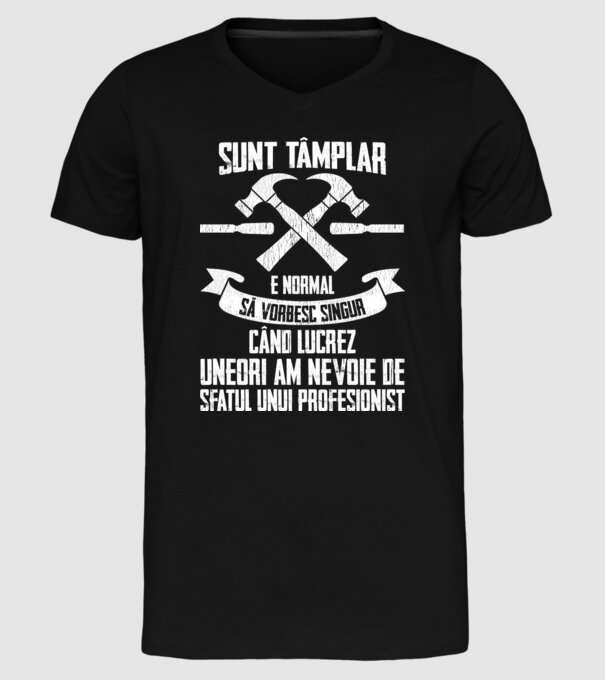 sunt tâmplar, e normal să vorbesc singur, când lucrez, uneori am nevoie de sfatul unui profesionist model negru pe tricou