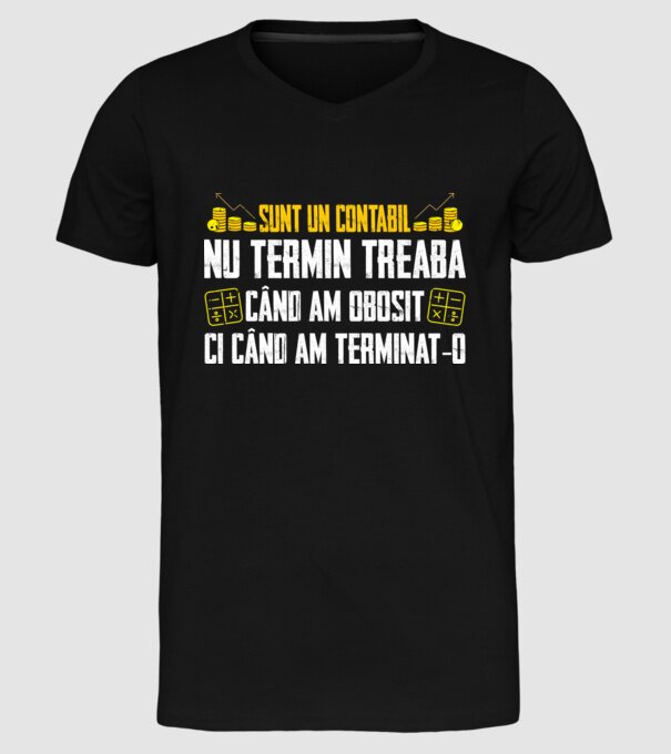 sunt un contabil, nu termin treaba când am obosit, ci când am terminat-o model negru pe tricou