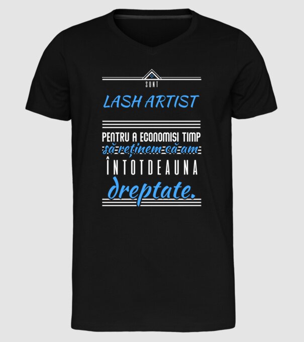 sunt LASH ARTIST, pentru a economisi timp, să reținem că am întotdeauna dreptate model negru pe tricou