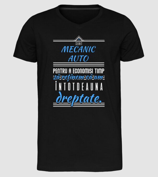 sunt MECANIC AUTO, pentru a economisi timp, să reținem că am întotdeauna dreptate model negru pe tricou