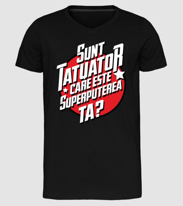 sunt tatuator, care este superputerea ta ta? model negru pe tricou