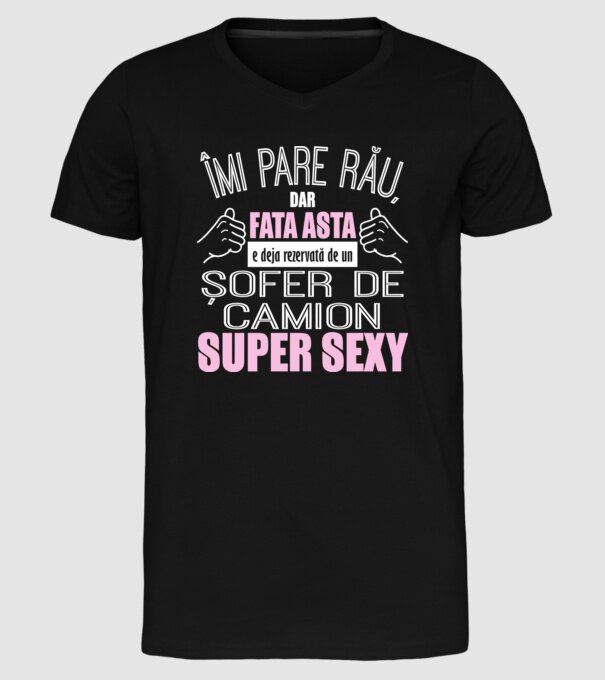 Îmi pare rău, dar fata asta e deja rezervată de un ȘOFER DE CAMION super sexy model negru pe tricou