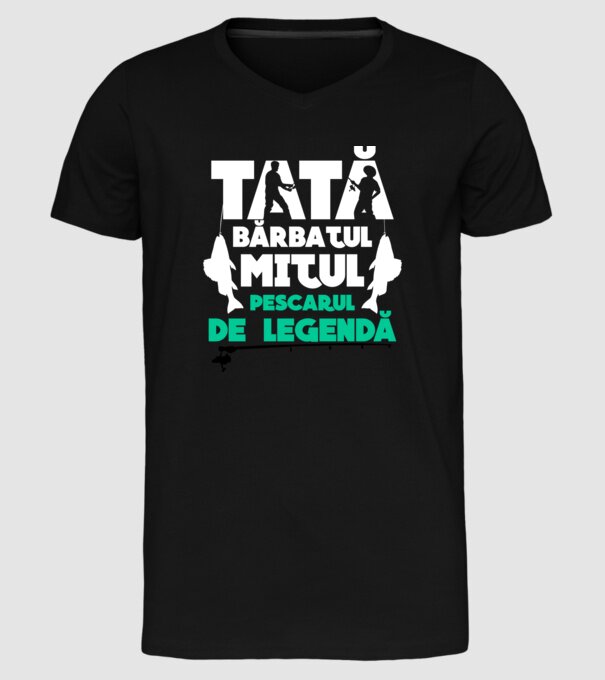 Tată - bărbatul, mitul, pescarul de legendă model negru pe tricou