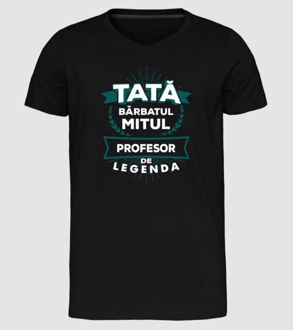Tată - bărbatul, mitul, profesor de legendă model negru pe tricou