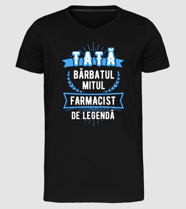 tată - bărbatul, mitul, FARMACIST de legendă model negru pe tricou