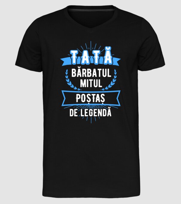 tată - bărbatul, mitul, poștaș de legendă model negru pe tricou