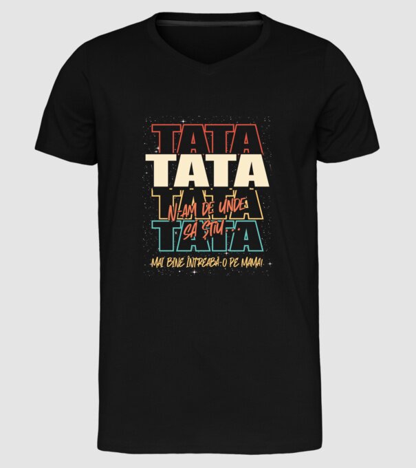 Tata N-am de unde să știu model negru pe tricou