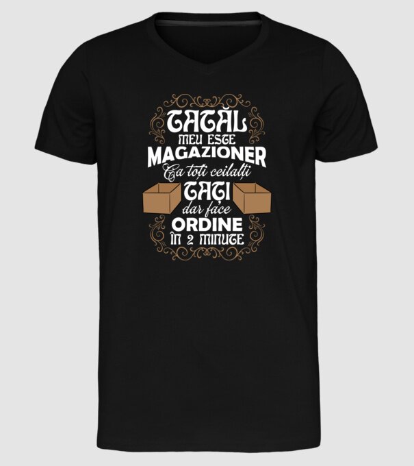 Tatăl meu este magazioner, ca toți ceilalți tați, dar face ordine în 2 minute model negru pe tricou
