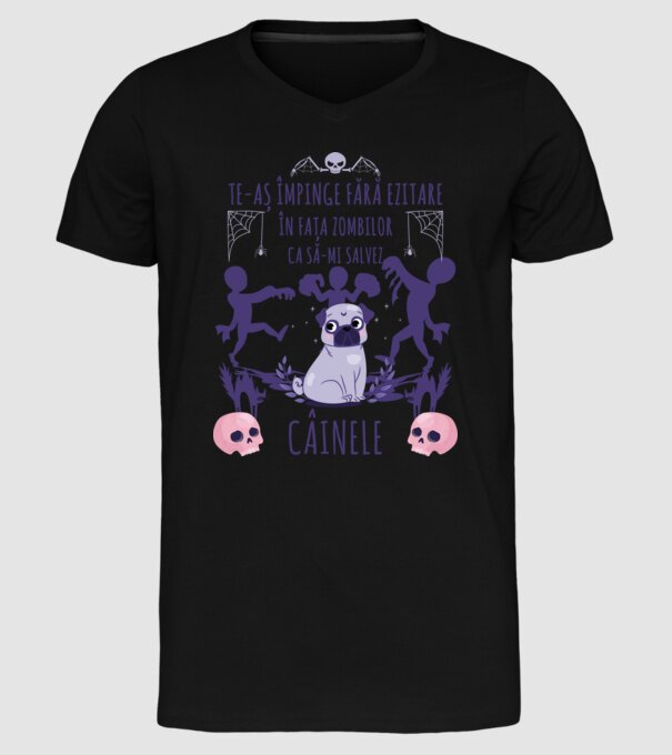 te-aș împinge fără ezitare în fața zombilor ca să-mi salvez câinele model negru pe tricou