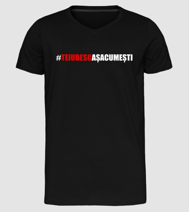Te iubesc așa cum ești model negru pe tricou