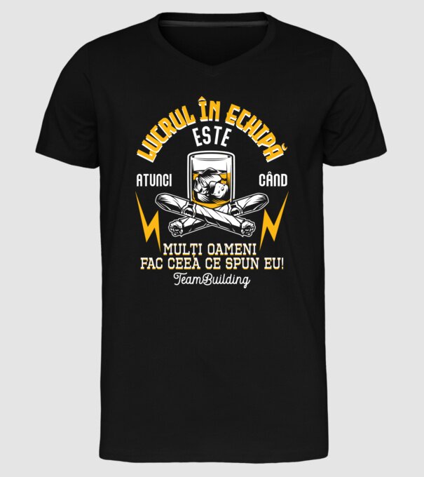 Lucrul în echipă este atunci când mulți oameni fac ceea ce spun eu! Team-building model negru pe tricou