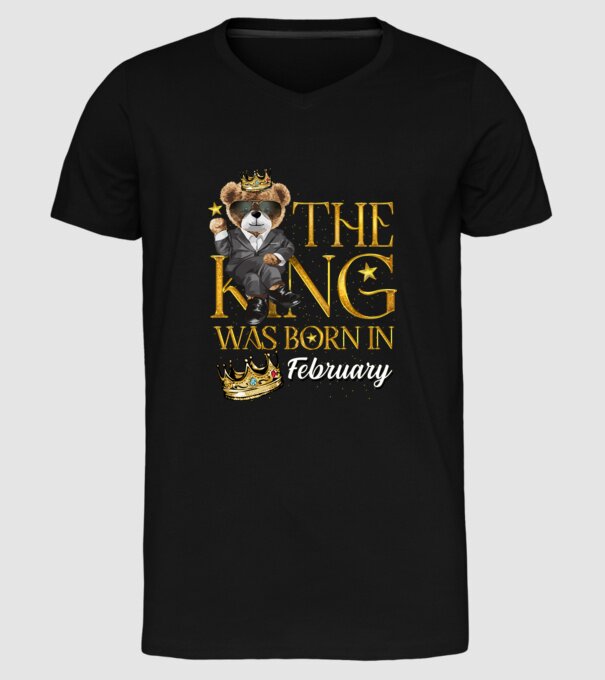The king was born int FEBRUARY model negru pe tricou
