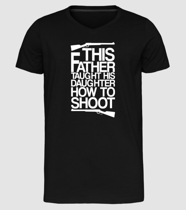 This father taught his daughter how to shot model negru pe tricou