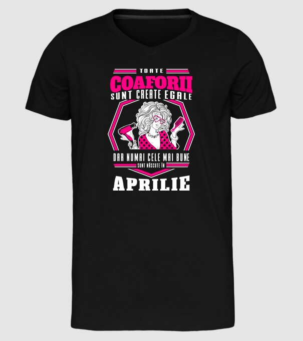 Toate coaforii sunt create egale dar numai cele mai bune sunt născuțe în aprilie model negru pe tricou