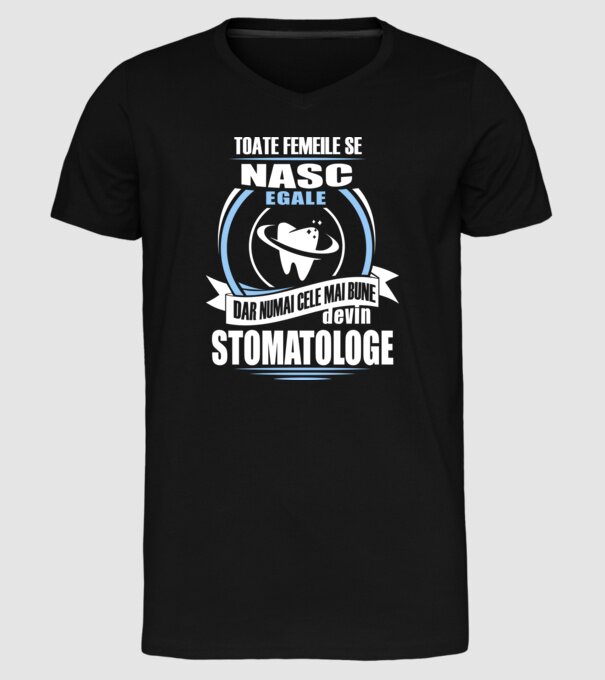 Toate femeile se nasc egale, dar numai cele mai bune devin stomatologe model negru pe tricou