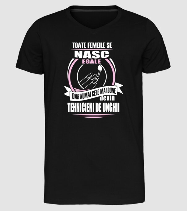 Toate femeile se nasc egale, dar numai cele mai bune devin tehnicieni de unghii model negru pe tricou