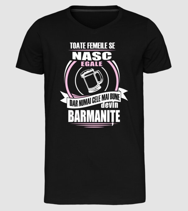 Toate femeile se nasc egale, dar numai cele mai bune devin barmanițe model negru pe tricou