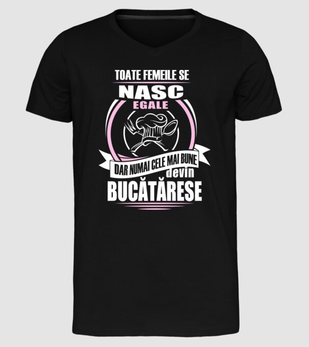 toate femeile se nasc egale, dar numai cele mai bune devin bucătărese model negru pe tricou