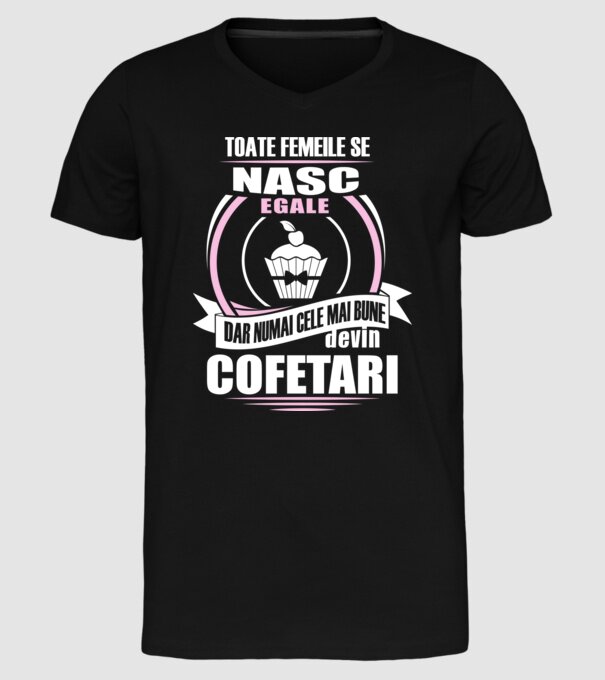 Toate femeile se nasc egale, dar numai cele mai bune devin cofetari model negru pe tricou