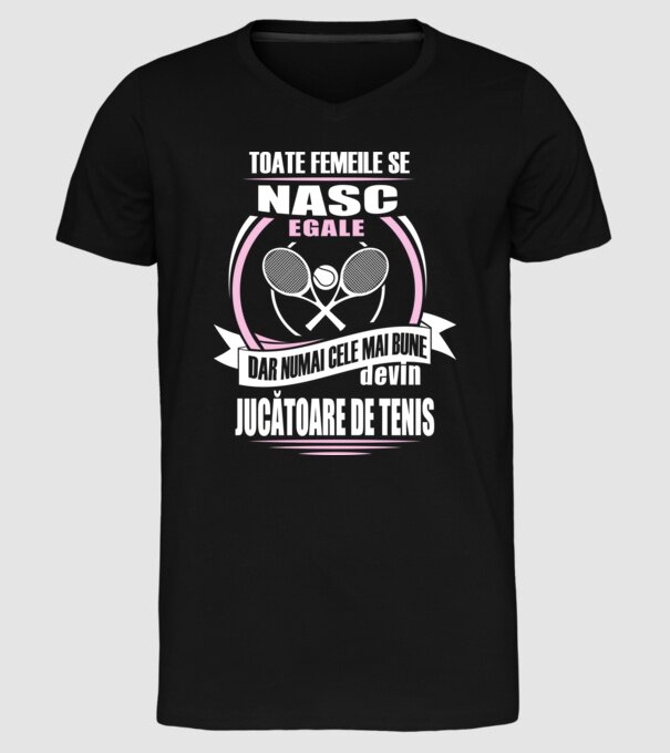 toate femeile se nasc egale, dar numai cele mai bune devin jucătoare de tenis model negru pe tricou