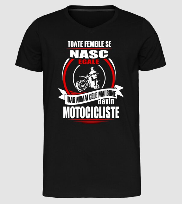 Toate femeile se nasc egale, dar numai cele mai bune devin motocicliste model negru pe tricou