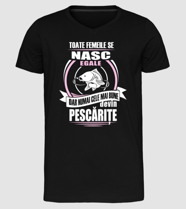 Toate femeile se nasc egale, dar numai cele mai bune devin pescărițe model negru pe tricou