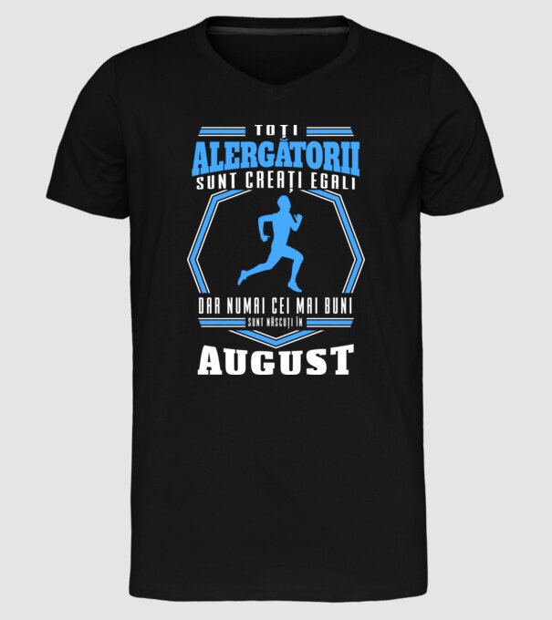 Toți alergătorii sunt creați egali, dar numai cei mai buni sunt născuți în august model negru pe tricou