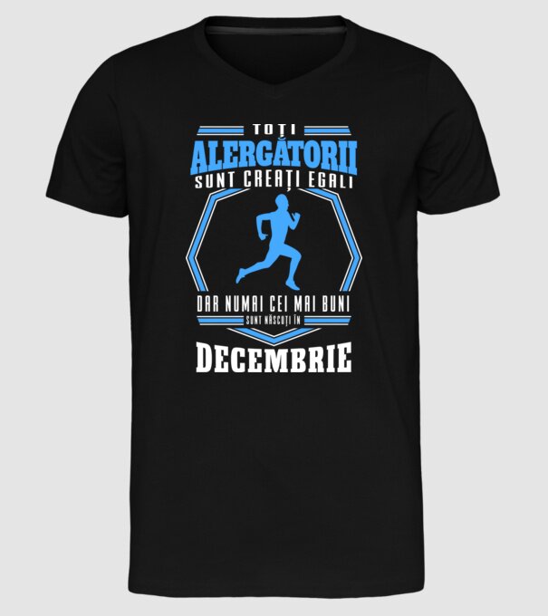 Toți alergătorii sunt creați egali, dar numai cei mai buni sunt născuți în decembrie model negru pe tricou