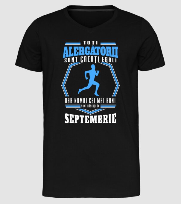 Toți alergătorii sunt creați egali, dar numai cei mai buni sunt născuți în septembrie model negru pe tricou