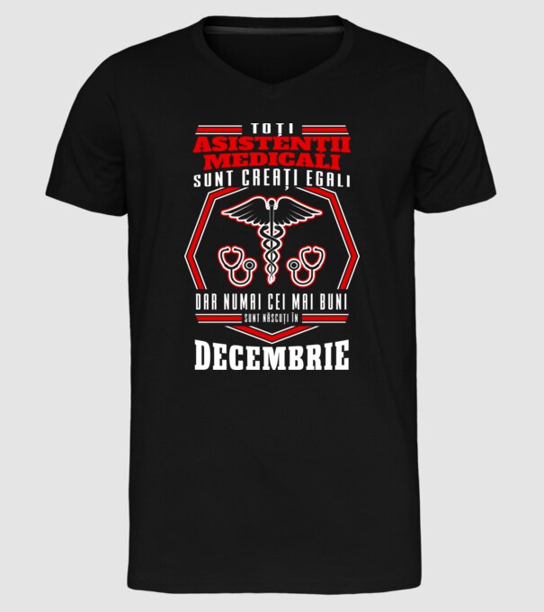 Toți asistenții medicali sunt creați egali, dar numai cei mai buni sunt născuți în decembrie model negru pe tricou