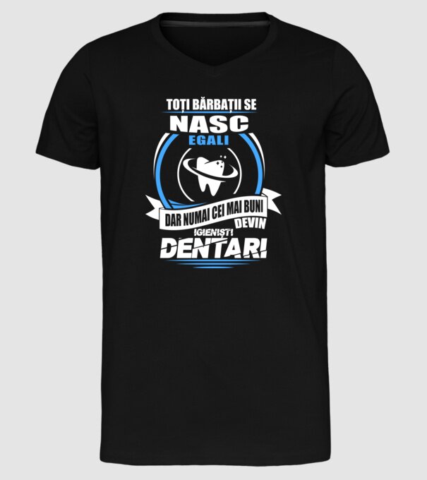Toți bărbații se nasc egali igieniști dentari model negru pe tricou