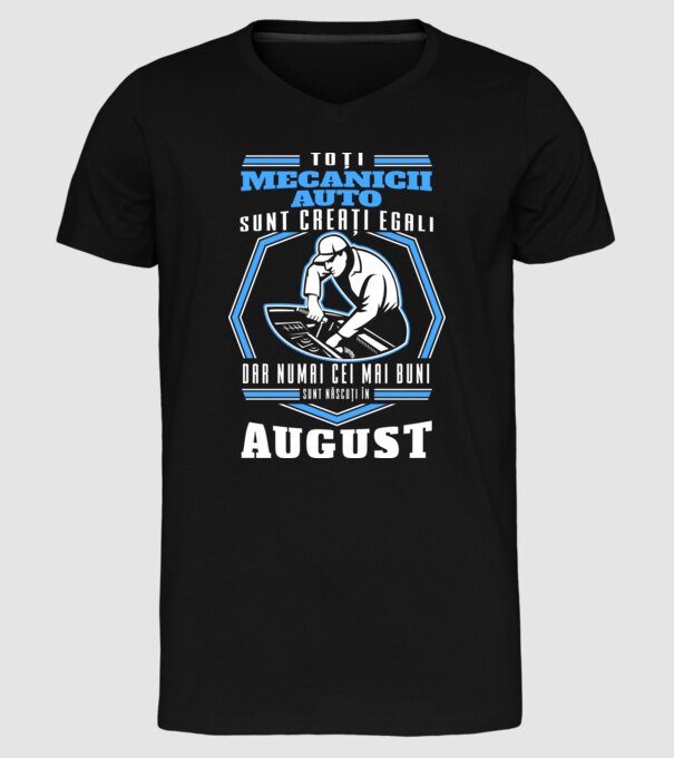 Toți mecanicii auto sunt creați egali, dar numai cei mai buni sunt născuți în august model negru pe tricou