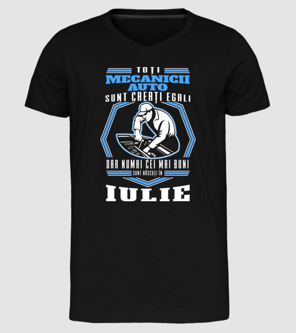 Toți mecanicii auto sunt creați egali, dar numai cei mai buni sunt născuți în iulie model negru pe tricou