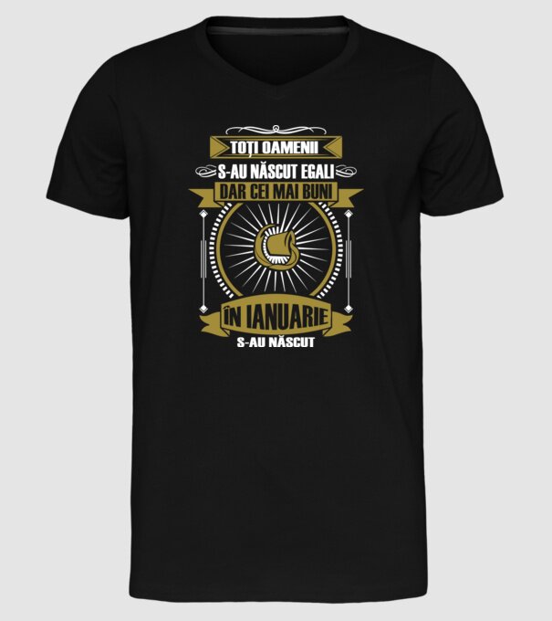 Toți oamenii s-au născut egali, dar cei mai buni s-au născut în ianuarie model negru pe tricou