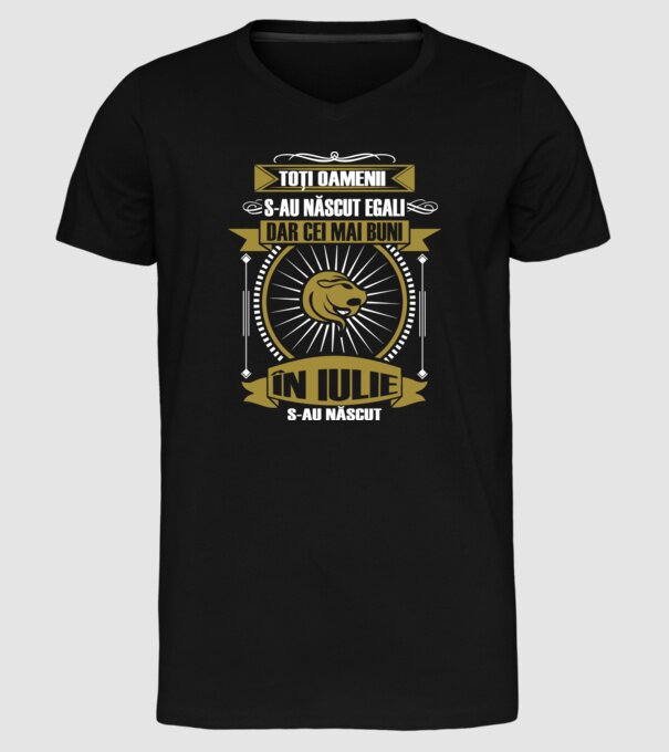 Toți oamenii s-au născut egali, dar cei mai buni s-au născut în iulie model negru pe tricou