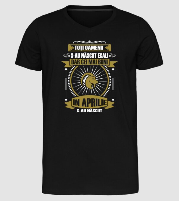 Toți oamenii s-au născut egali, dar cei mai buni s-au născut în aprilie model negru pe tricou