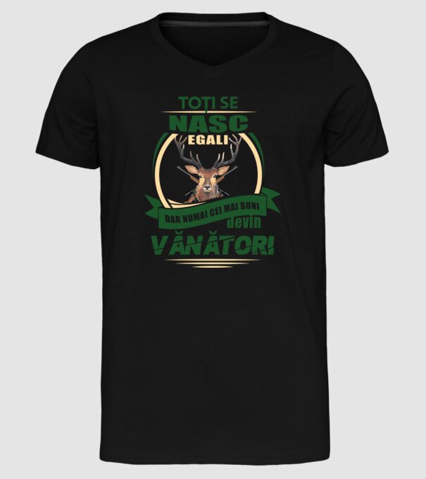 Toți se nasc egali, dar numai cei mai buni devin vânători model negru pe tricou